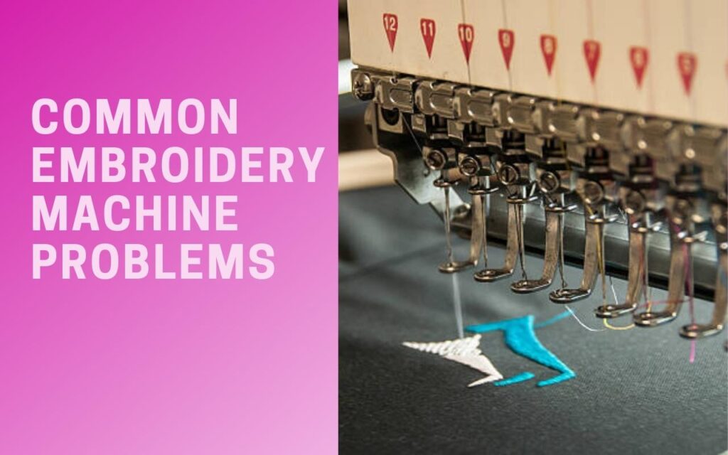 Embroidery Machine Problems