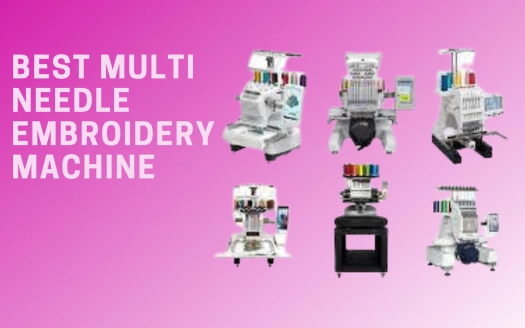 Best Multi Needle Embroidery Machine