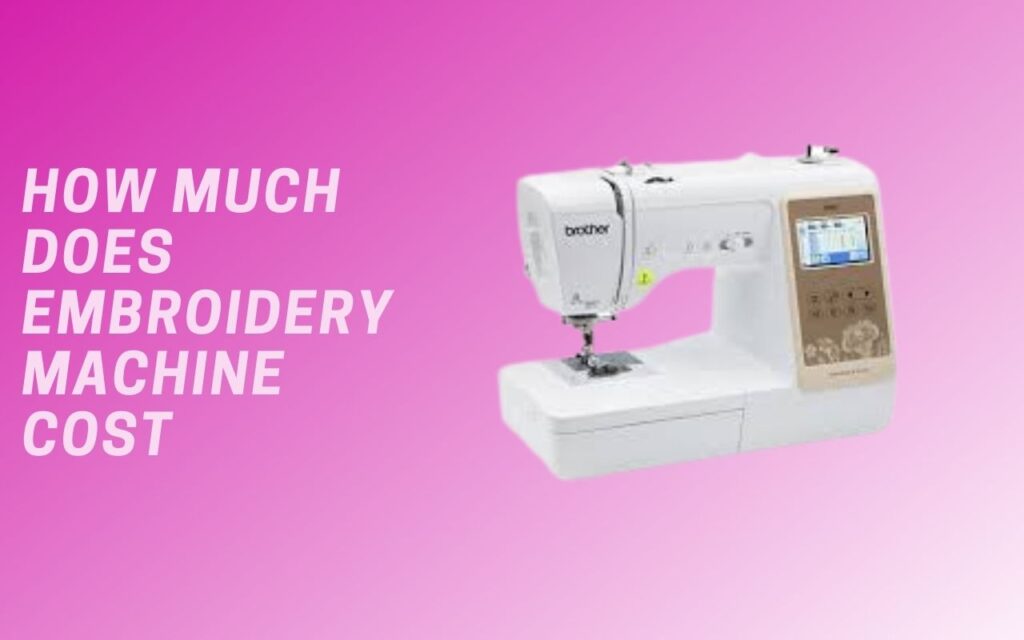 How much does embroidery machine cost